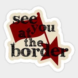 Destroying borders and helping people Sticker